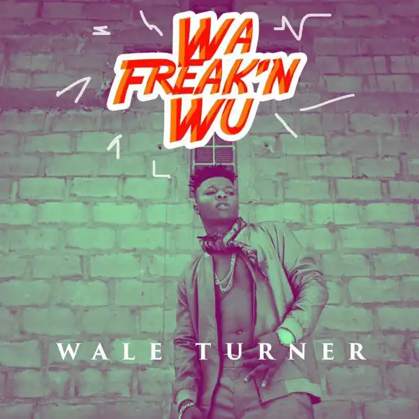 Wale Turner - Wa Freak’n Wu